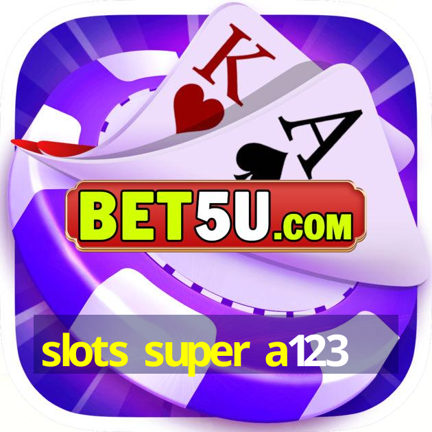 slots super a123