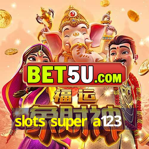 slots super a123