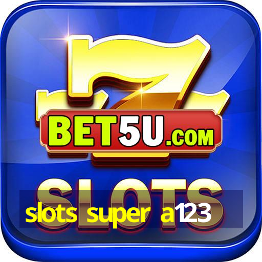 slots super a123