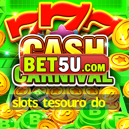 slots tesouro do