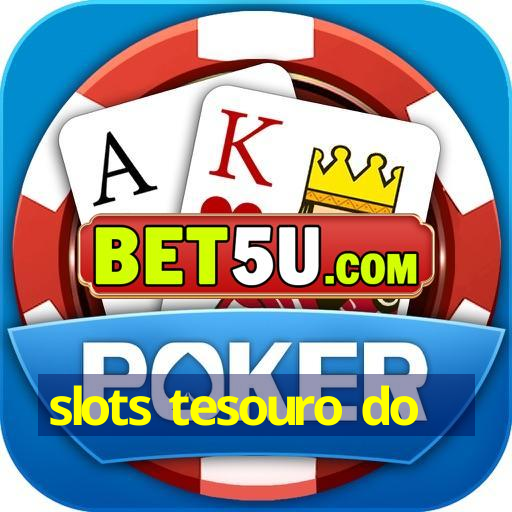 slots tesouro do