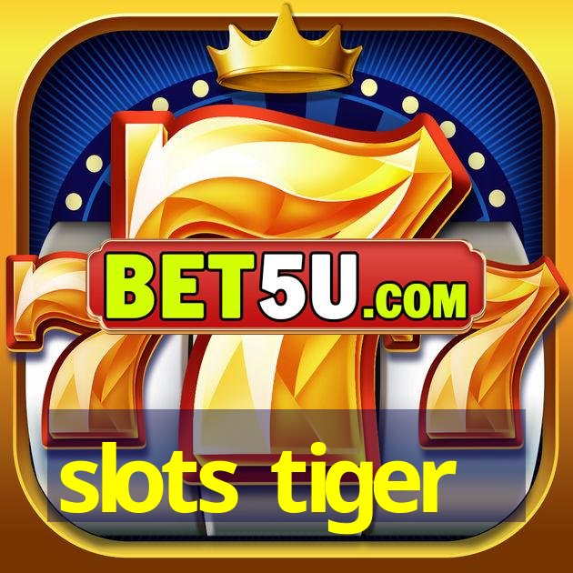 slots tiger