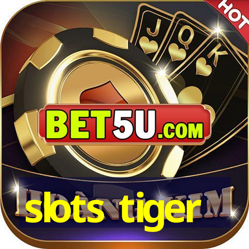 slots tiger