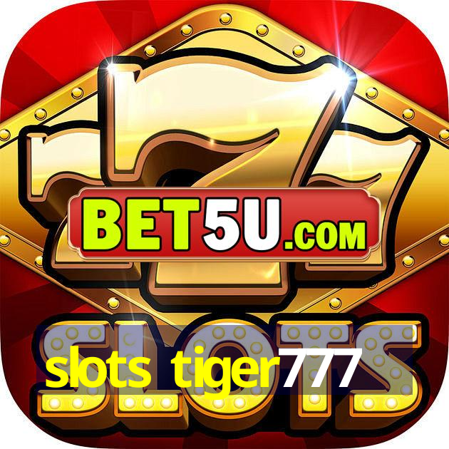 slots tiger777