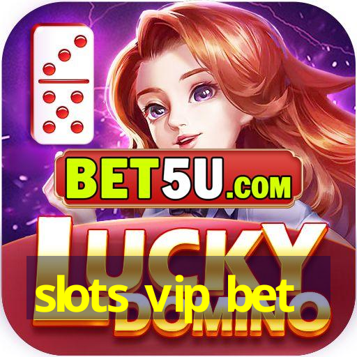 slots vip bet