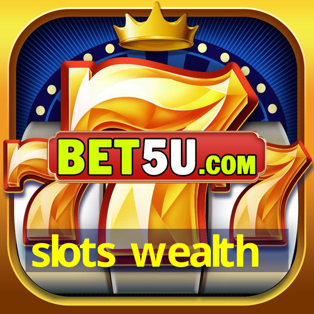 slots wealth