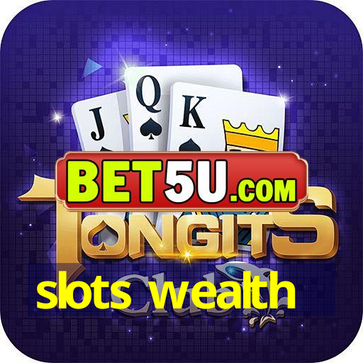 slots wealth