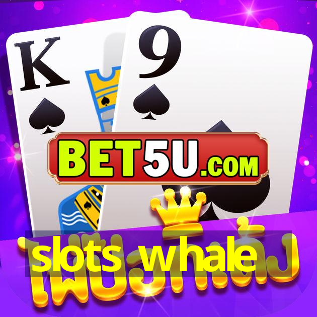 slots whale