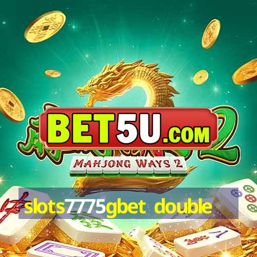 slots7775gbet double