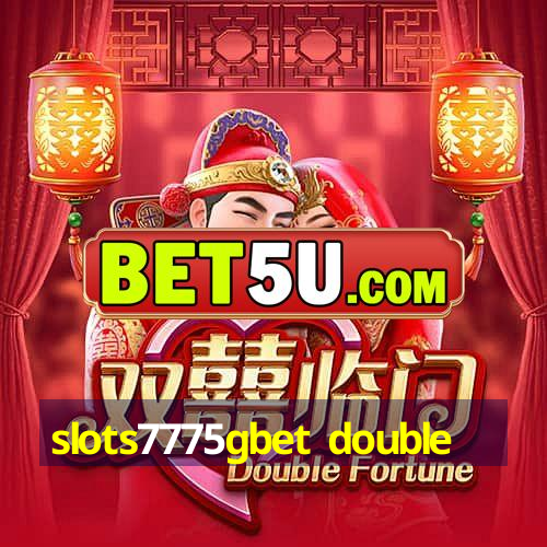 slots7775gbet double