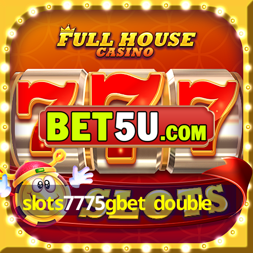 slots7775gbet double