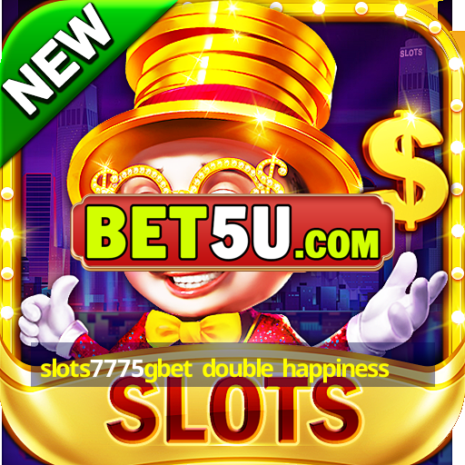 slots7775gbet double happiness