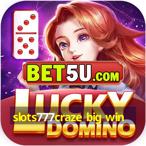 slots777craze big win