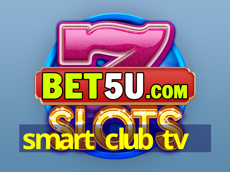 smart club tv