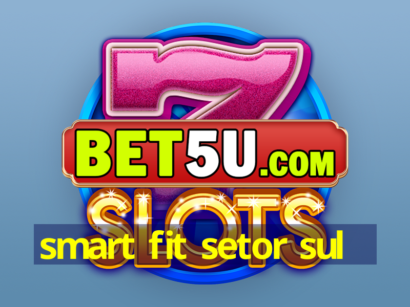 smart fit setor sul