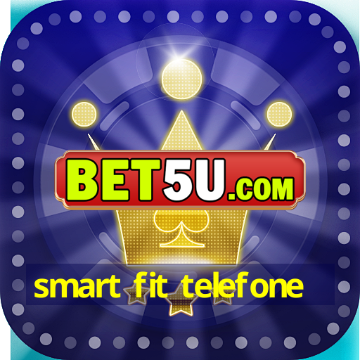 smart fit telefone