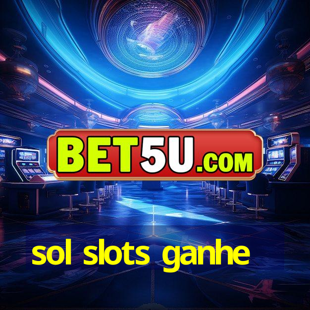 sol slots ganhe