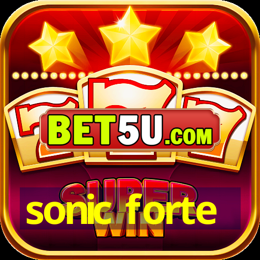 sonic forte