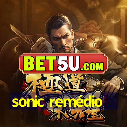 sonic remédio