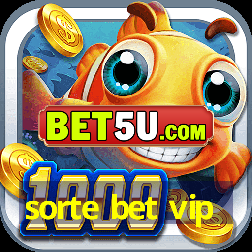 sorte bet vip