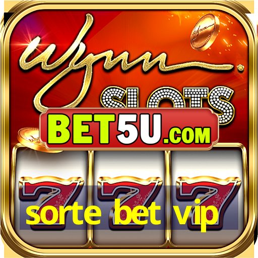 sorte bet vip