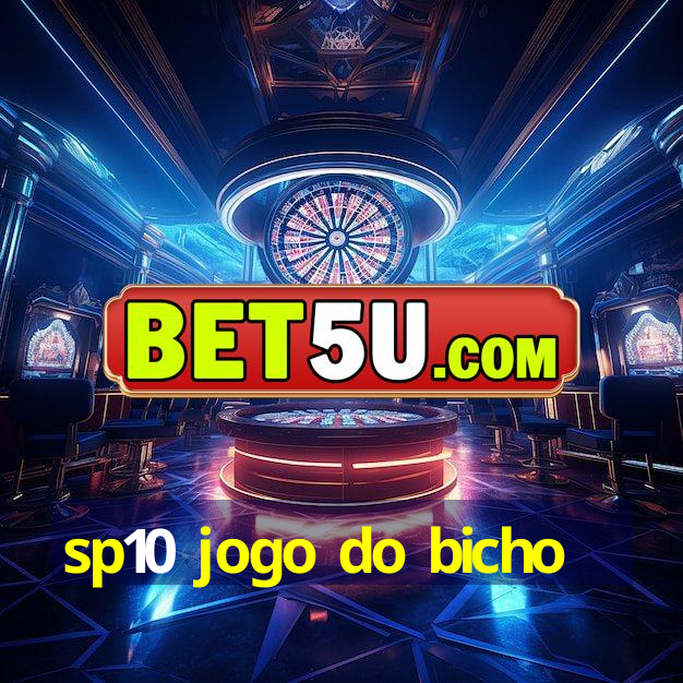 sp10 jogo do bicho