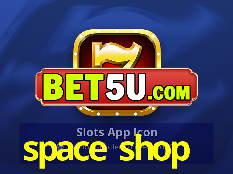 space shop