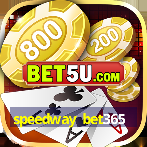 speedway bet365