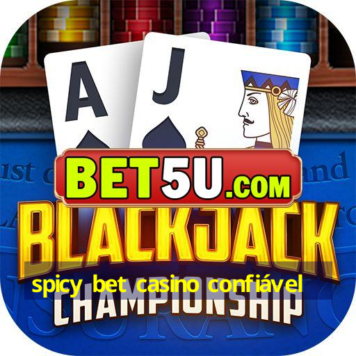 spicy bet casino confiável