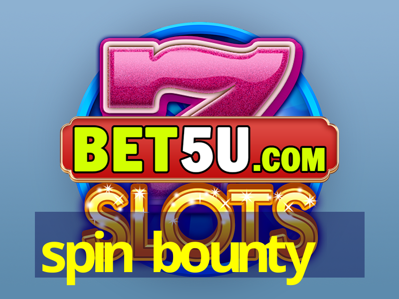 spin bounty