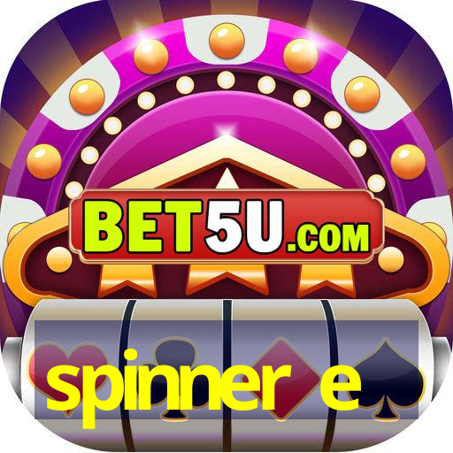 spinner e