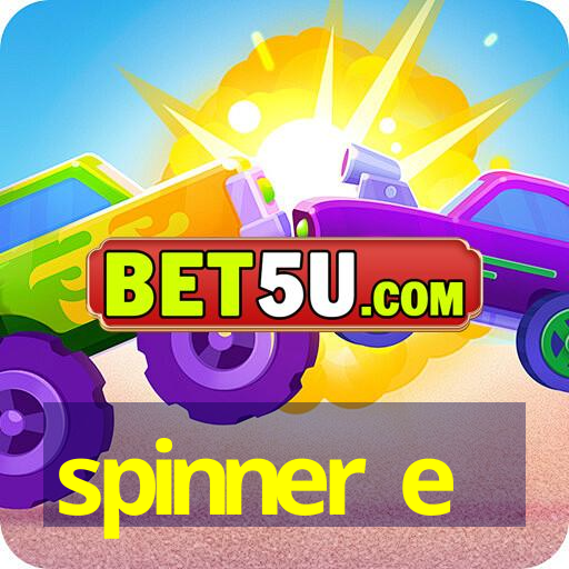 spinner e