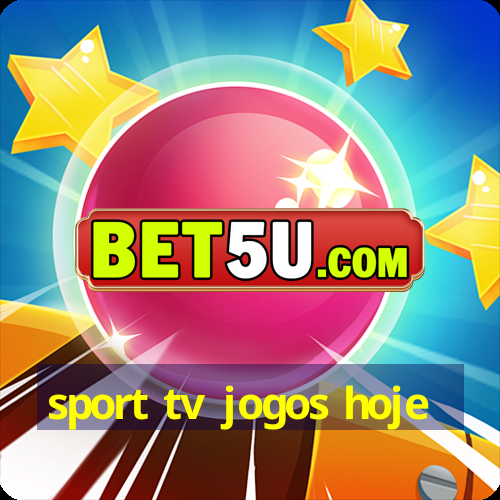 sport tv jogos hoje