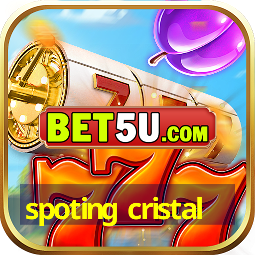 spoting cristal