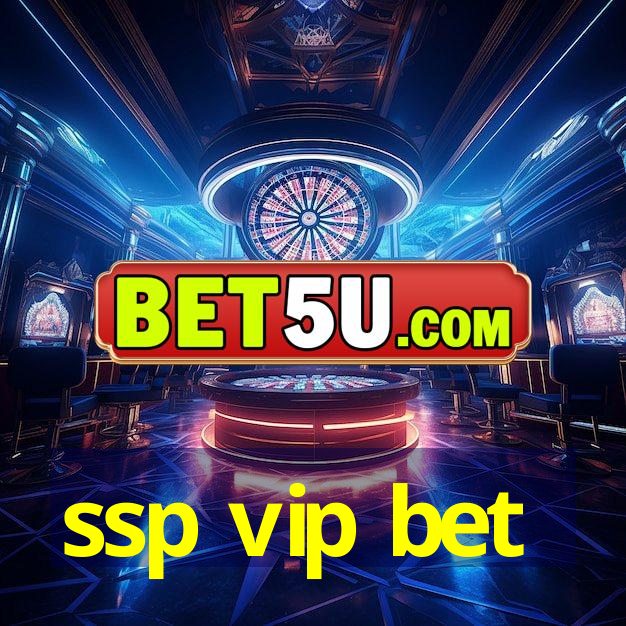 ssp vip bet