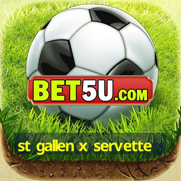 st gallen x servette