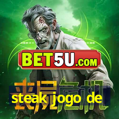 steak jogo de