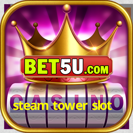 steam tower slot