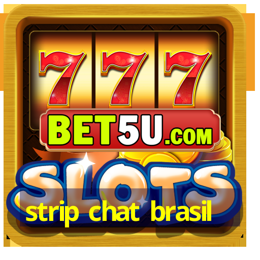 strip chat brasil