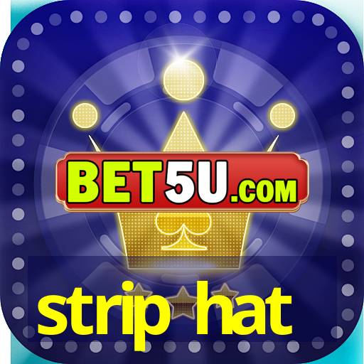 strip hat