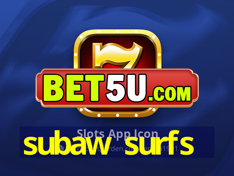 subaw surfs