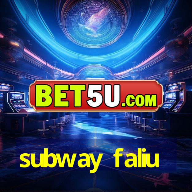 subway faliu