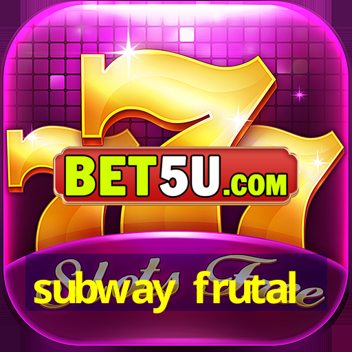 subway frutal