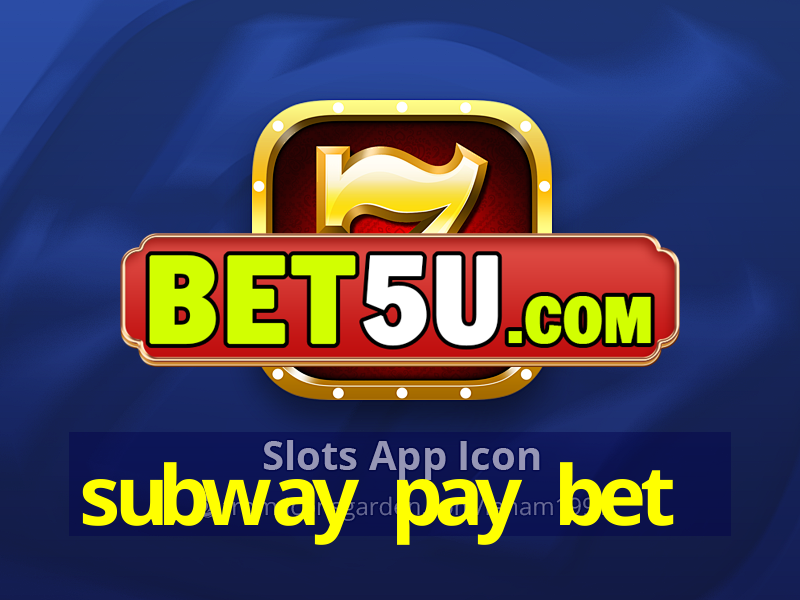 subway pay bet