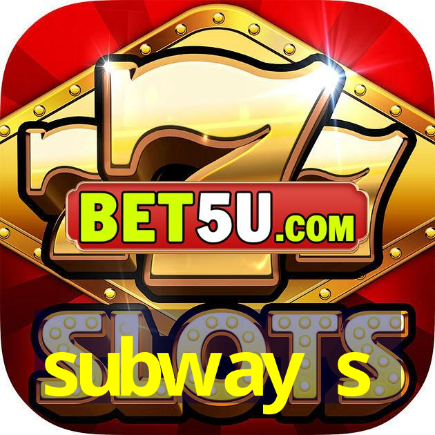 subway s