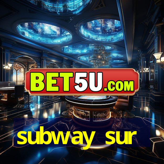 subway sur