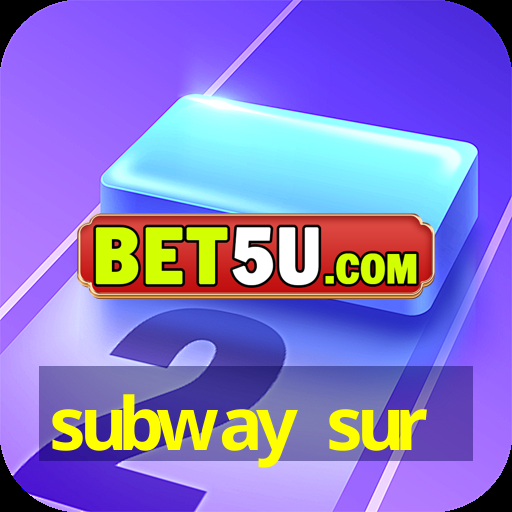 subway sur