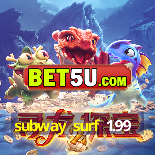 subway surf 1.99