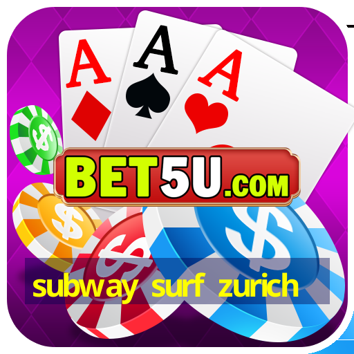 subway surf zurich