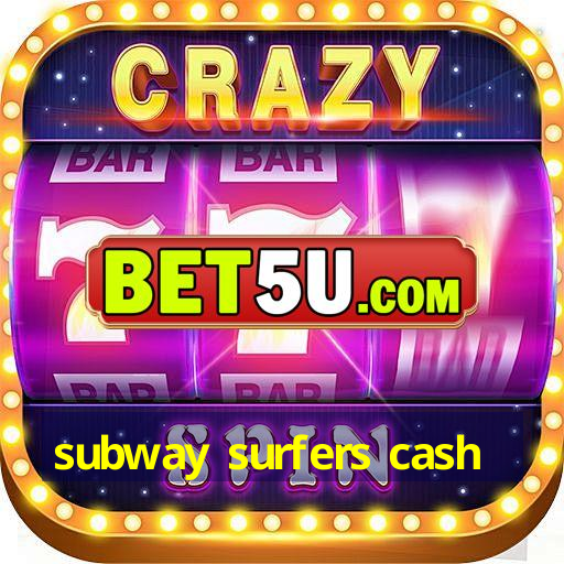 subway surfers cash